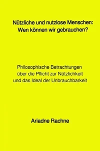 Nützliche und nutzlose Menschen: Wen können wir gebrauchen?