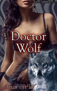  Arian Wulf - Doctor Wolf - Alpha submission, #2.