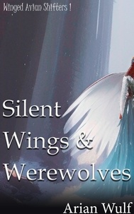  Arian Wulf - Silent Wings &amp; Werewolves - Winged Avian Shifters.