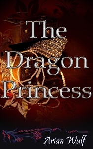  Arian Wulf - The Dragon Princess.