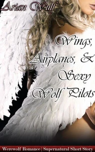 Wings, Airplanes, &amp; Sexy Wolf Pilots