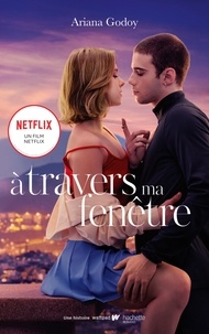 Ariana Godoy - À travers ma fenêtre - Le roman à l'origine du film Netflix.