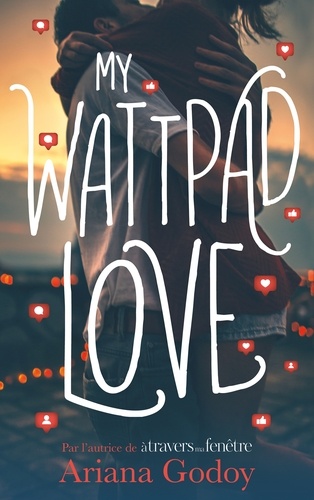 My wattpad love - Par l'autrice de "A travers ma fenêtre"