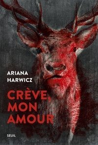 Téléchargements complets de livres Crève, mon amour par Ariana Harwicz in French