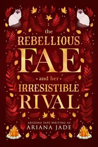 The Rebellious Fae And Her Irresistible Rival