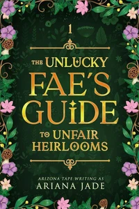The Unlucky Fae's Guide To Unfair Heirlooms