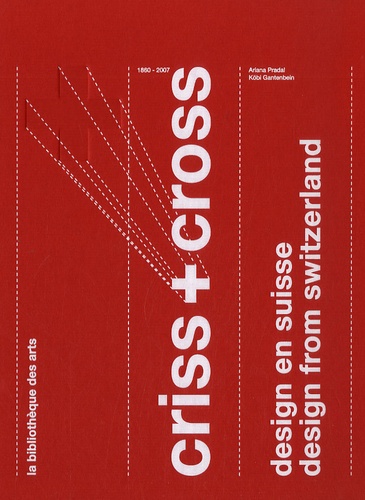 Ariana Prada et Köbi Gantenbein/ - Criss + Cross - Design en Suisse.