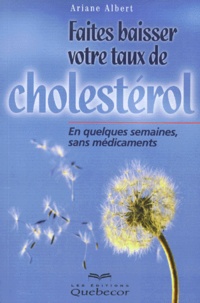 Ariane Albert - Faites Baisser Votre Taux De Cholesterol En Quelques Semaines, Sans Medicament.