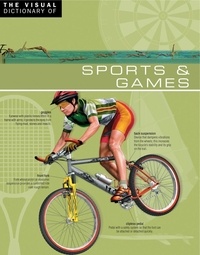 Ariane Archambault et Jean-Claude Corbeil - The Visual Dictionary of Sports &amp; Games - Sports &amp; Games.