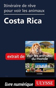 Ariane Arpin-Delorme - Itinéraire de rêve pour voir les animaux - Costa Rica.