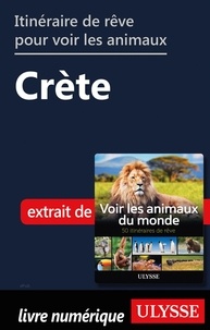 Ariane Arpin-Delorme - Itinéraire de rêve pour voir les animaux - Crète.