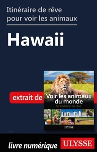 Ariane Arpin-Delorme - Itinéraire de rêve pour voir les animaux - Hawaii.