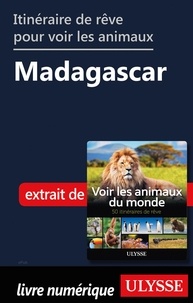 Ariane Arpin-Delorme - Itinéraire de rêve pour voir les animaux - Madagascar.