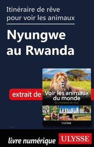 Ariane Arpin-Delorme - Itinéraire de rêve pour voir les animaux - Nyungwe au Rwanda.
