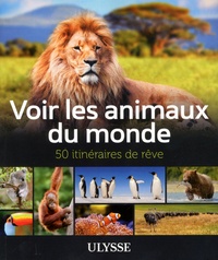 Voir les animaux du monde - 50 itinéraires de rêve.pdf