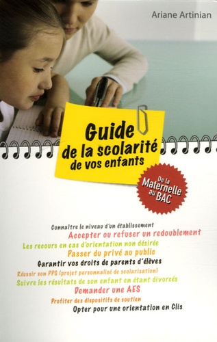 Ariane Artinian - Guide de la scolarité de vos enfants - De la maternelle au Bac.