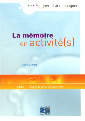 Ariane Assemat - La mémoire en activité(s) - Guide pour les professionnels en gériatrie.