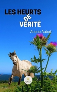 Ariane Aubet - Les heurts de vérité.