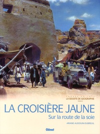 Ariane Audouin-Dubreuil - La Croisière jaune - Sur la route de la soie.