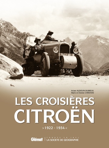 Ariane Audouin-Dubreuil et Marie Christian - Les croisières Citroën (1922-1934) - Coffret 4 volumes : La croisière des sables ; La croisière blanche ; La croisière jaune ; La croisière noire.