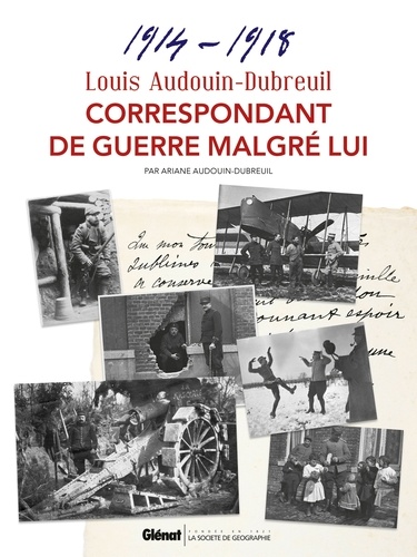 Louis Audouin-Dubreuil, correspondant de guerre malgré lui. 1914-1918