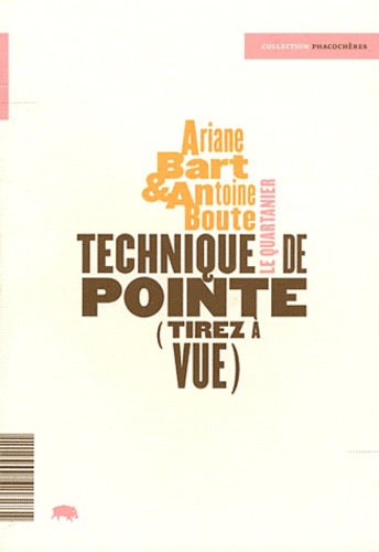 Ariane Bart et Antoine Boute - Technique de pointe (tirez à vue).