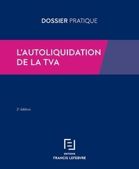 Ariane Beetschen et Marie-Odile Duparc - L'autoliquidation de la TVA - Toutes les règles applicables par les opérateurs français et étrangers.