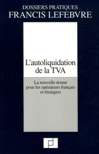 Ariane Beetschen - L'autoliquidation de la TVA - La nouvelle donne pour les opérateurs français et étrangers.