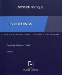 Ariane Beetschen et Anne Charvériat - Les holdings - Guide juridique et fiscal.