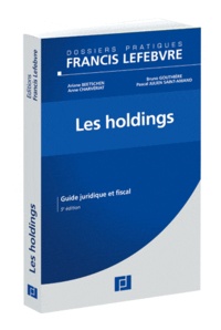 Ariane Beetschen et Bruno Gouthière - Les holdings - Guide juridique et fiscal.