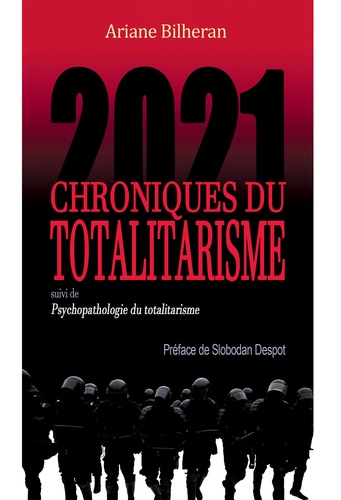 Ariane Bilheran - 2021, Chroniques du Totalitarisme - Suivi de Psychopathologie du totalitarisme.