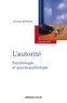 Ariane Bilheran - L'autorité - Psychologie et psychopathologie.