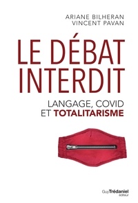 Ariane Bilheran et Vincent Pavan - Le débat interdit - Langage, Covid et totalitarisme.