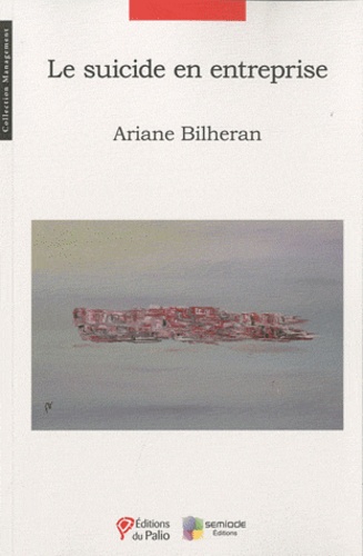 Ariane Bilheran - Le suicide en entreprise.