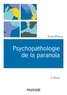 Ariane Bilheran - Psychopathologie de la paranoïa 2e éd..