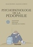 Ariane Bilheran et Amandine Lafargue - Psychopathologie de la pédophilie - 2e éd. - Identifier, prévenir, prendre en charge.