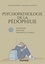 Psychopathologie de la pédophilie. Identifier, prévenir, prendre en charge 2e édition