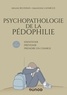Ariane Bilheran et Amandine Lafargue - Psychopathologie de la pédophilie - Identifier, prévenir, prendre en charge.