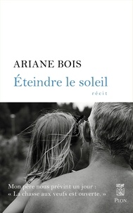 Ariane Bois - Eteindre le soleil.
