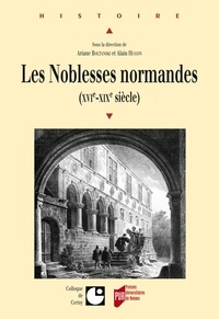 Ariane Boltanski et Alain Hugon - Les Noblesses normandes (XVIe-XIXe siècle).