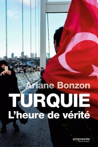 Ariane Bonzon - Turquie, l'heure de vérité.
