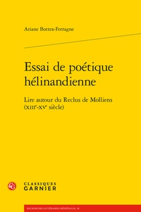 Ariane Bottex-Ferragne - Essai de poétique hélinandienne - Lire autour Du Reclus de Molliens (XIIIe-XVe siècles).