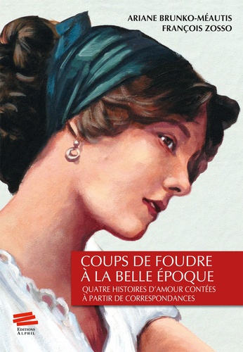 Ariane Brunko-Méautis - Coups de foudre à la belle époque.