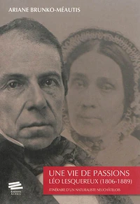 Une vie de passions, Léo Lesquereux (1806-1889)