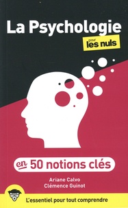 Ariane Calvo et Clémence Guinot - La psychologie en 50 notions clés pour les nuls.