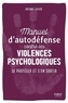 Ariane Calvo - Manuel d'auto-défense contre les violences psychologiques - Se protéger et s'en sortir.