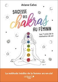 Ariane Calvo - Sagesse des chakras au féminin - Les 7 voies de la réalisation de soi.