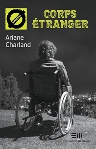 Ariane Charland - Corps étranger (39) - 39. La paralysie irréversible.