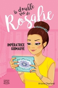 Ariane Charland - La double vie de rosalie v 02 operation imperatrice guimauve.