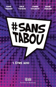 Téléchargements Pdf ebooks gratuits #sanstabou  - #Être ado iBook FB2 par Ariane Charland, Emilie Turgeon, Fannie Therrien, Joannie Touchette 9782897920760 in French